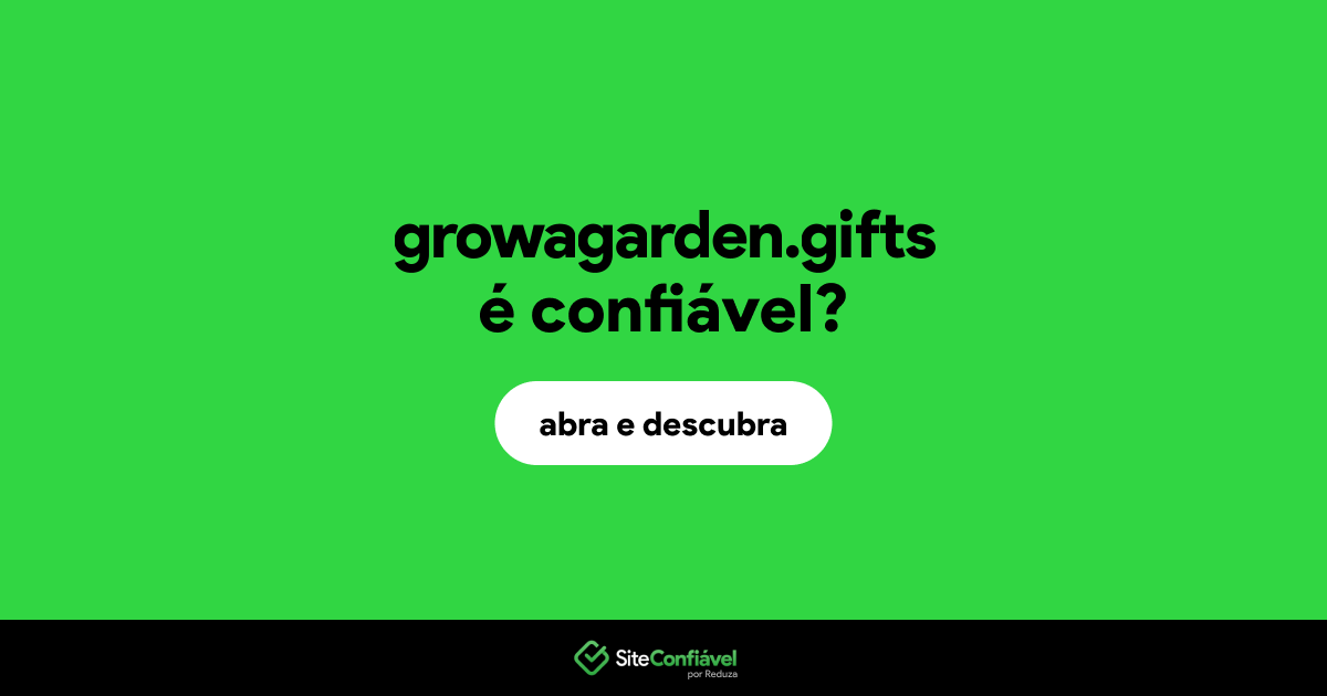 O site growagarden.gifts é confiável?