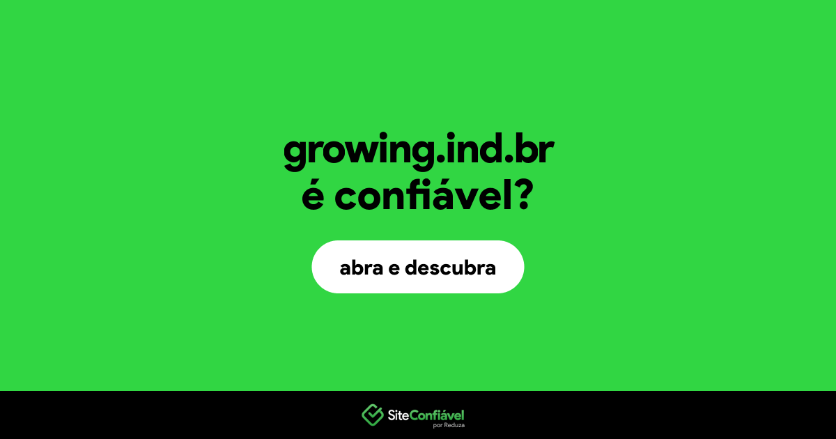 O site growing.ind.br é confiável?