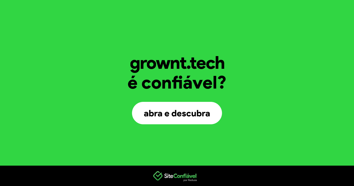 O site grownt.tech é confiável?