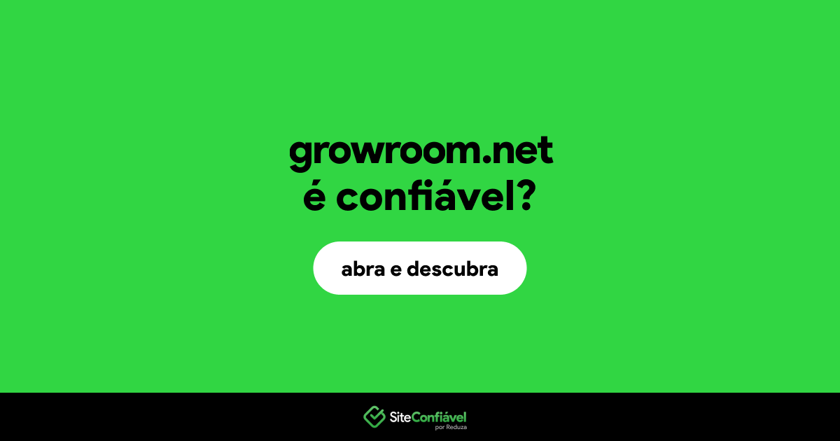 O site growroom.net é confiável?