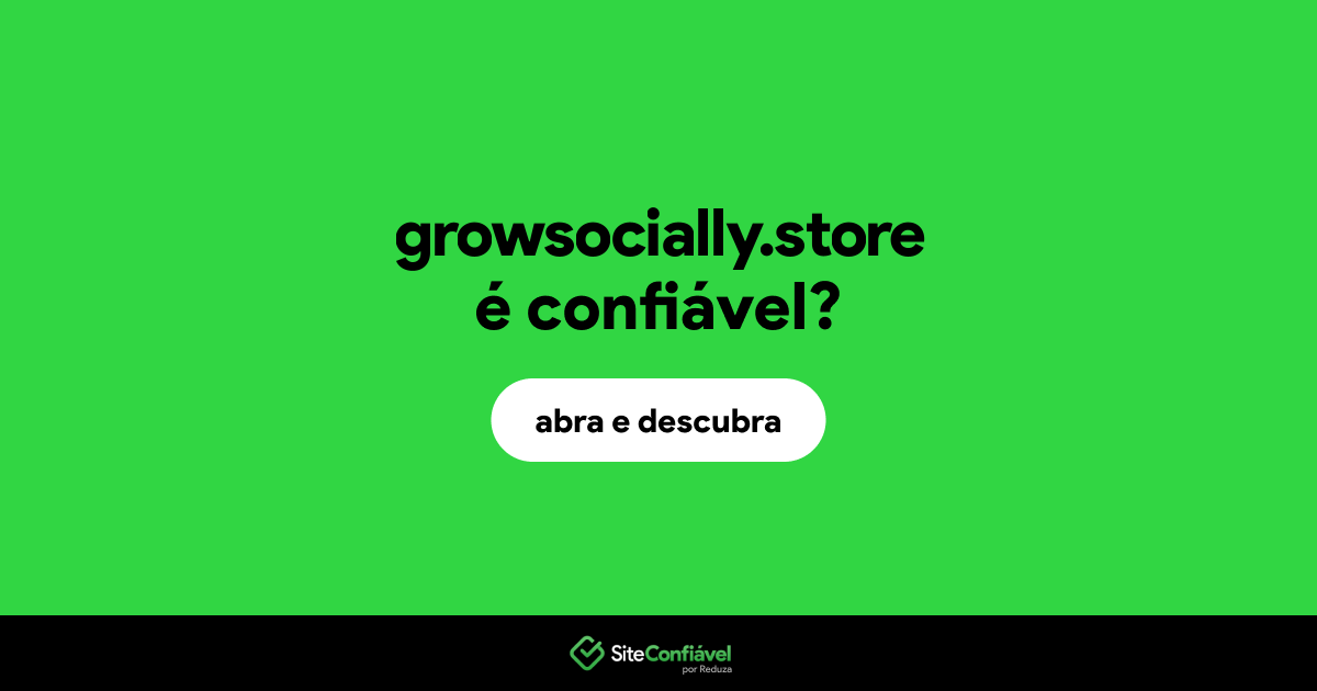 O site growsocially.store é confiável?