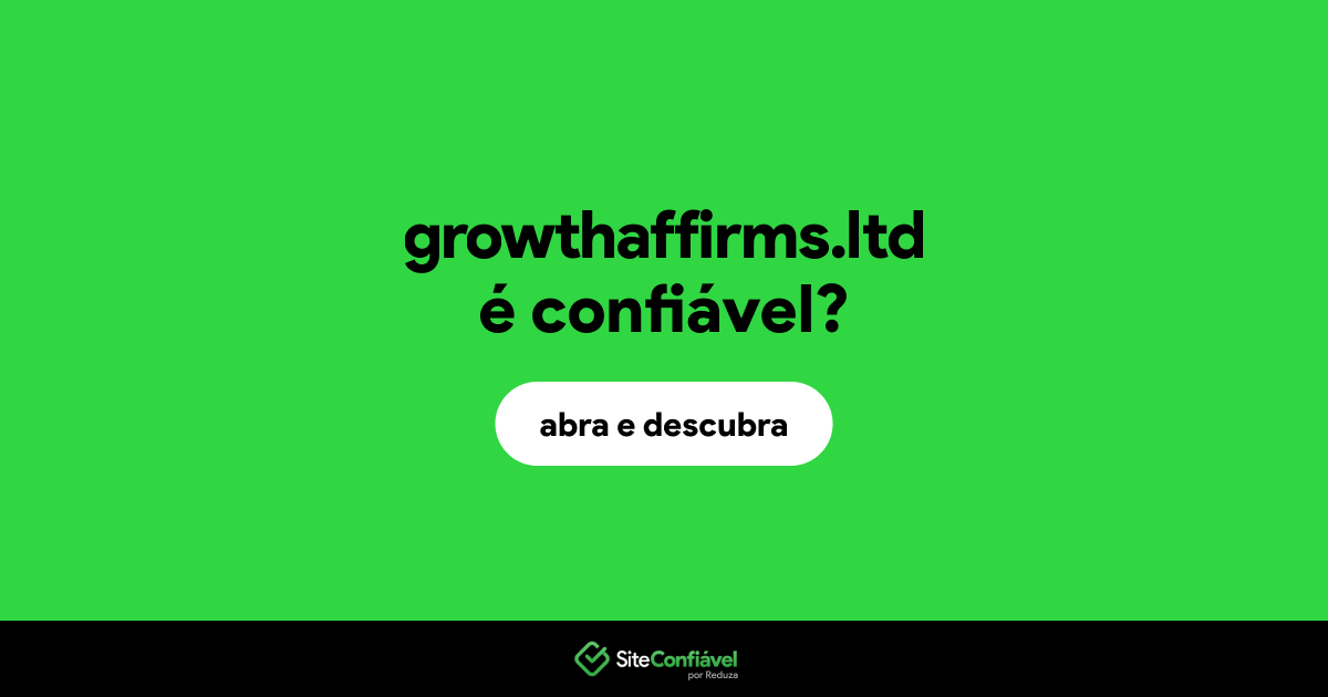 O site growthaffirms.ltd é confiável?