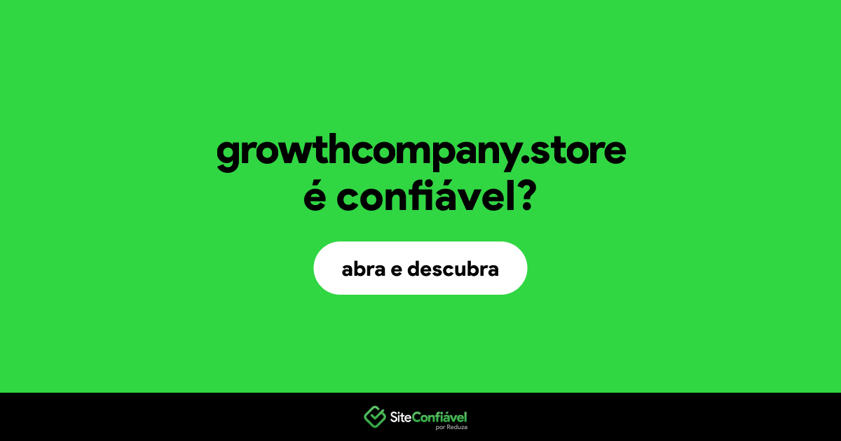 O site growthcompany.store é confiável?