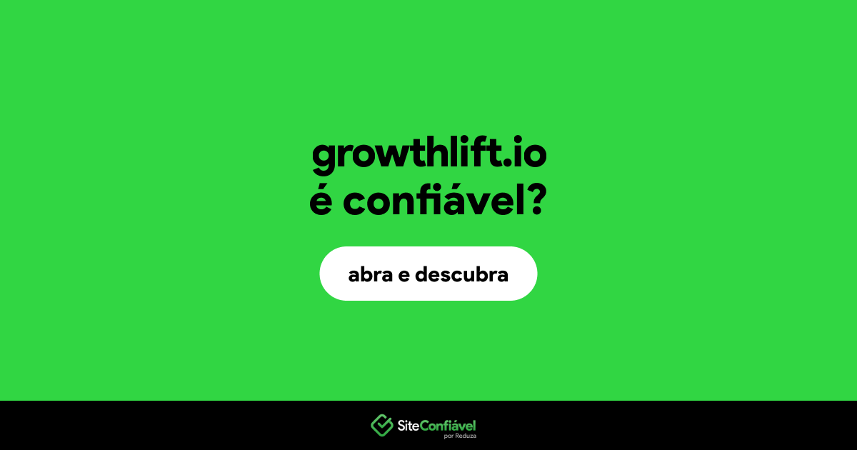 O site growthlift.io é confiável?
