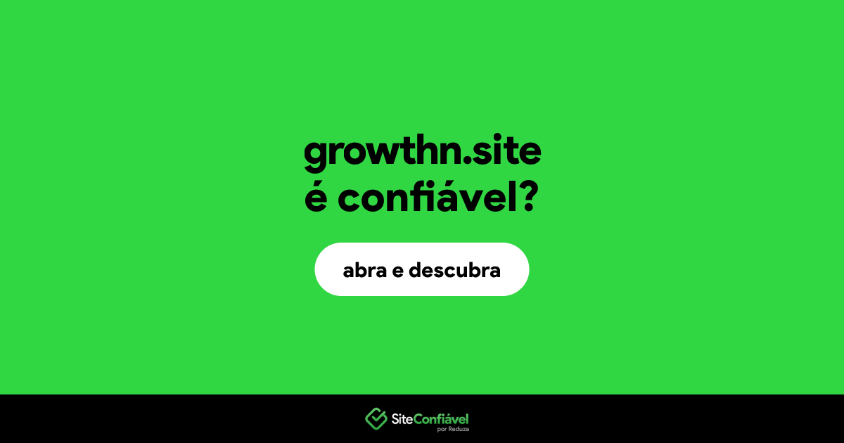 O site growthn.site é confiável?
