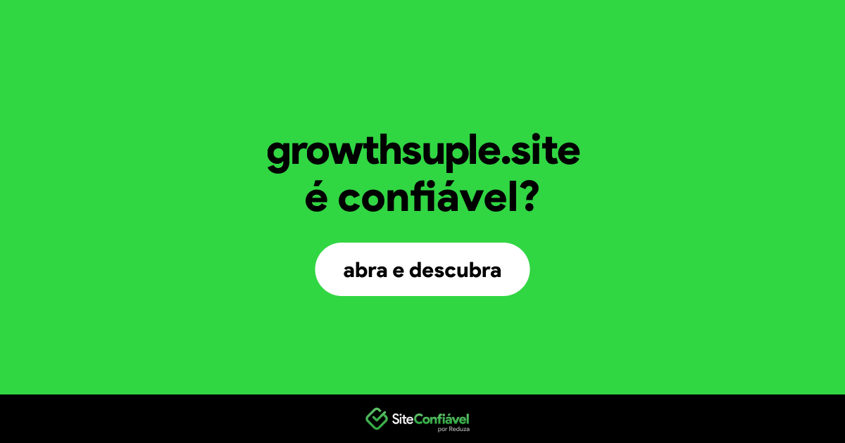 O site growthsuple.site é confiável?