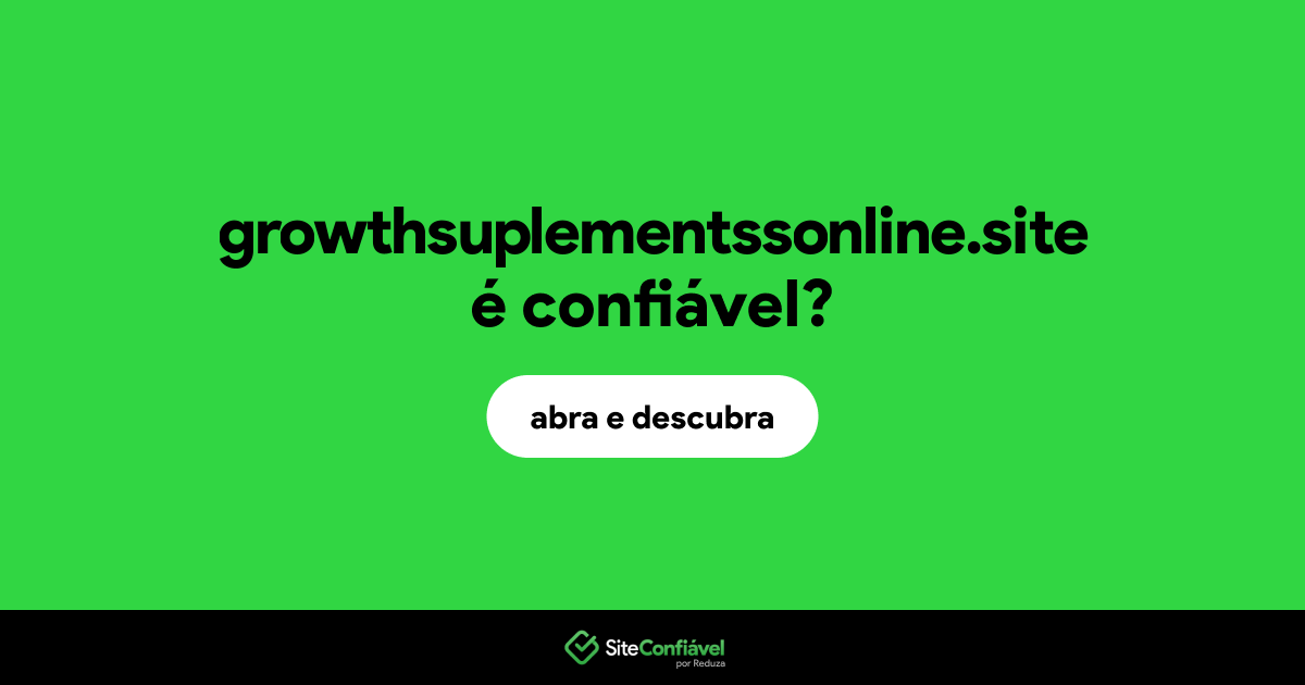 O site growthsuplementssonline.site é confiável?
