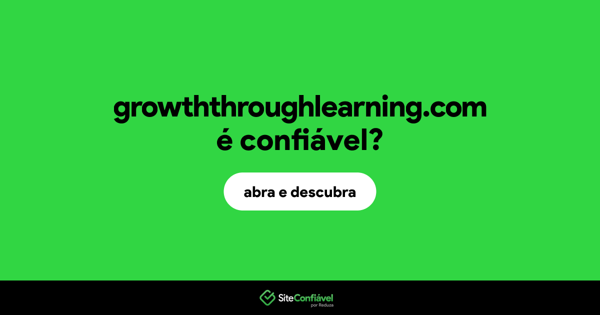 O site growththroughlearning.com é confiável?