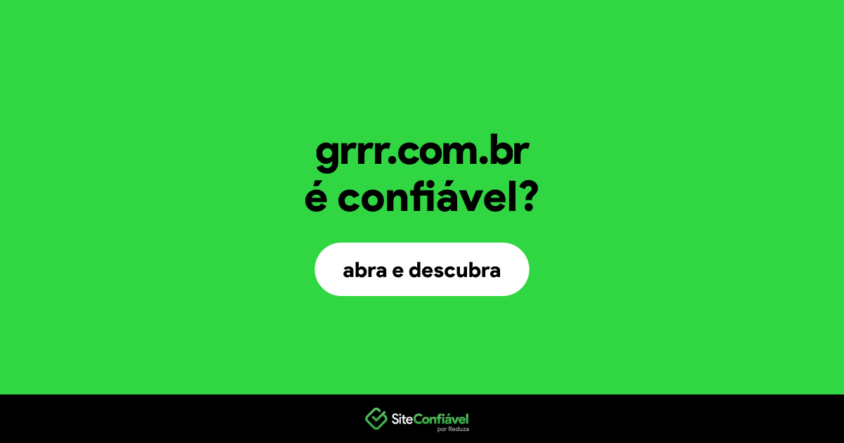 O site grrr.com.br é confiável?