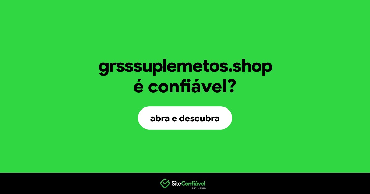 O site grsssuplemetos.shop é confiável?
