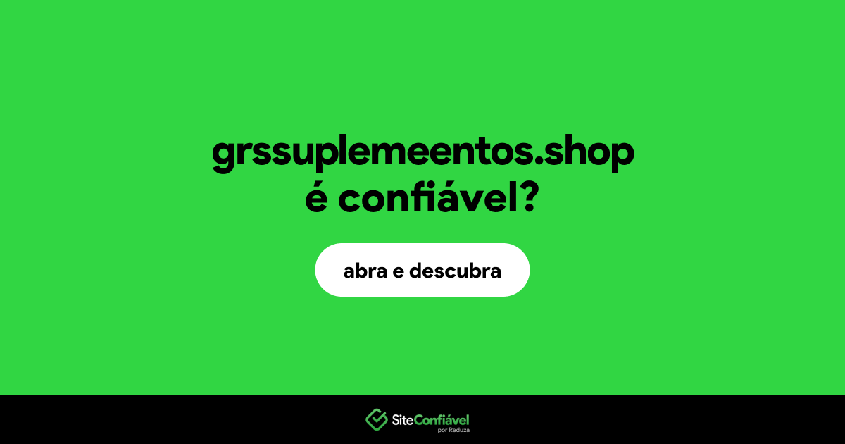 O site grssuplemeentos.shop é confiável?