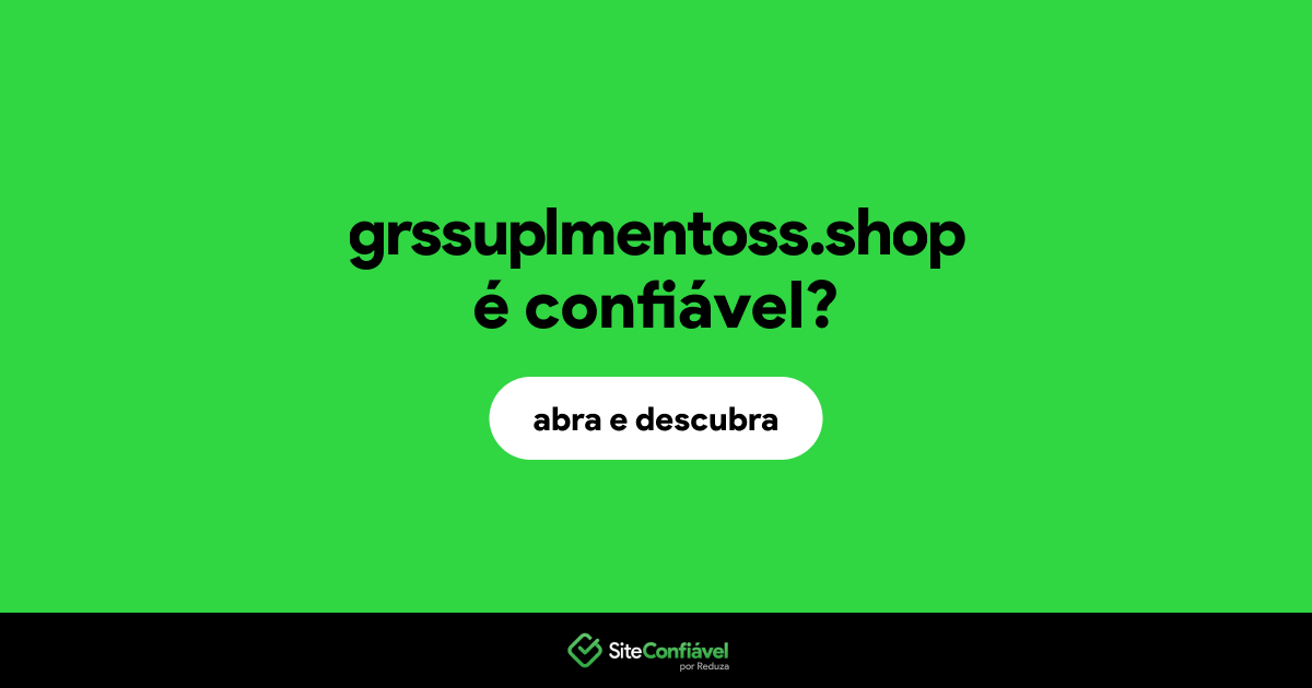 O site grssuplmentoss.shop é confiável?