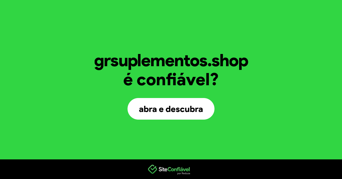 O site grsuplementos.shop é confiável?
