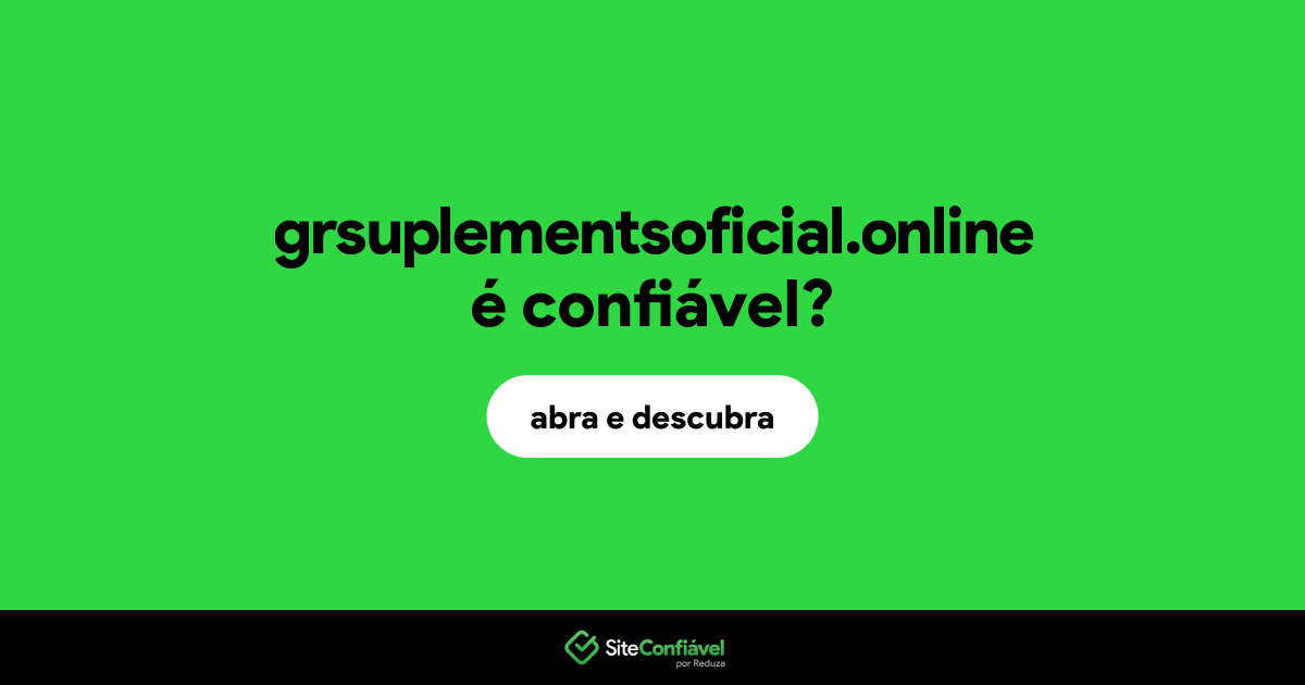 O site grsuplementsoficial.online é confiável?