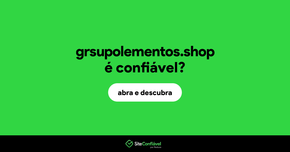 O site grsupolementos.shop é confiável?