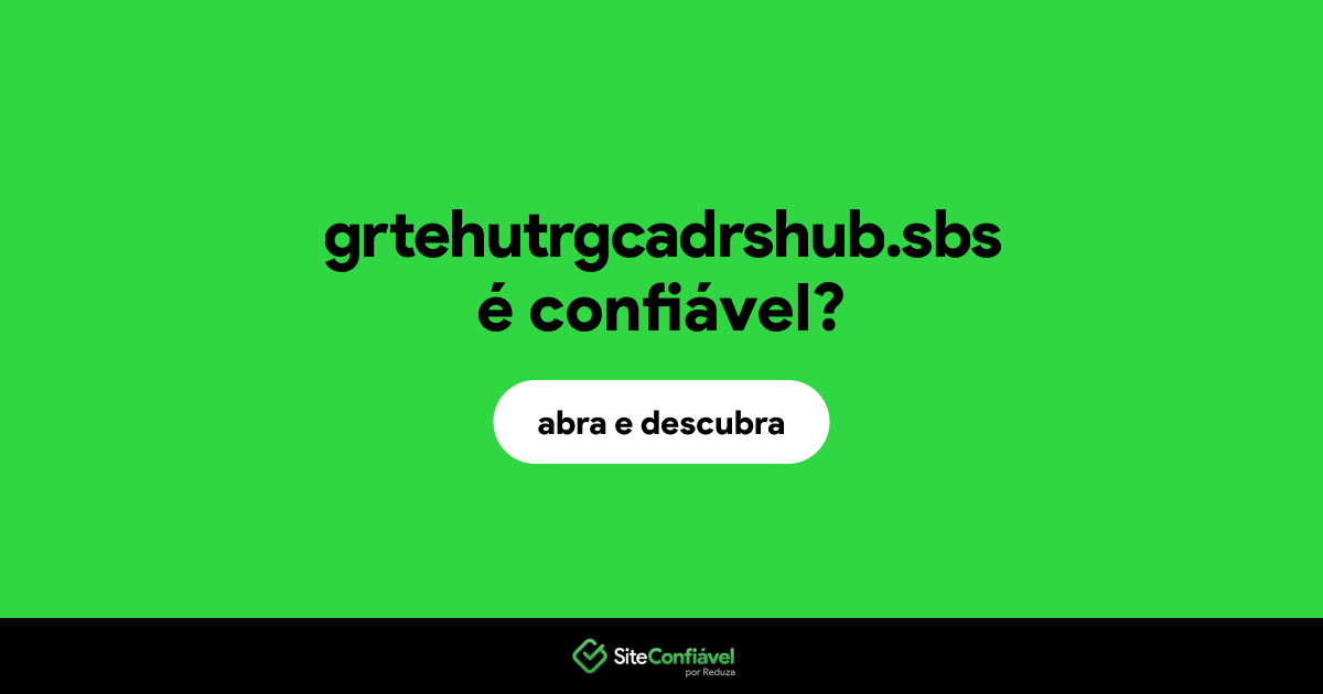 O site grtehutrgcadrshub.sbs é confiável?