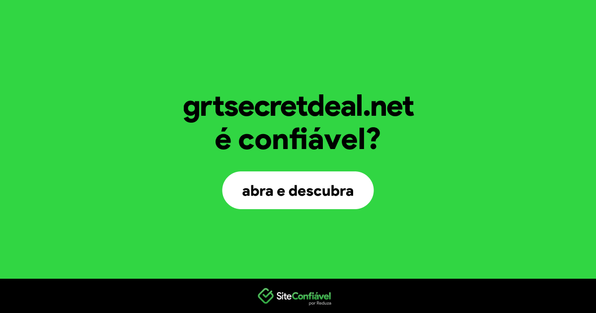 O site grtsecretdeal.net é confiável?