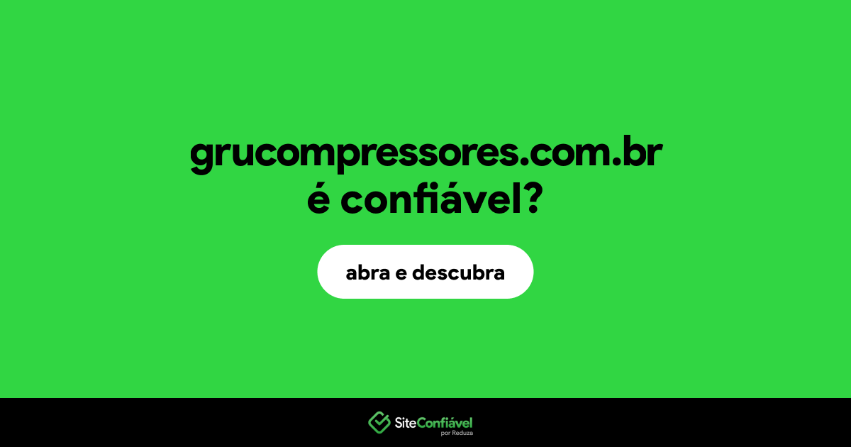 O site grucompressores.com.br é confiável?