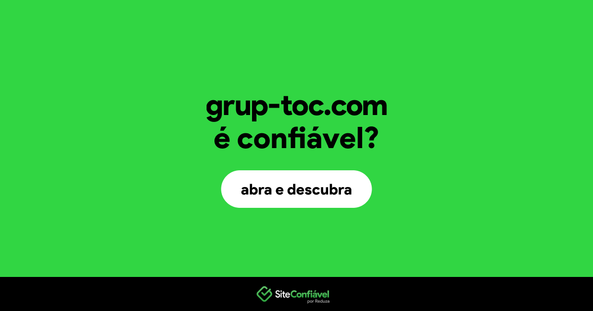 O site grup-toc.com é confiável?
