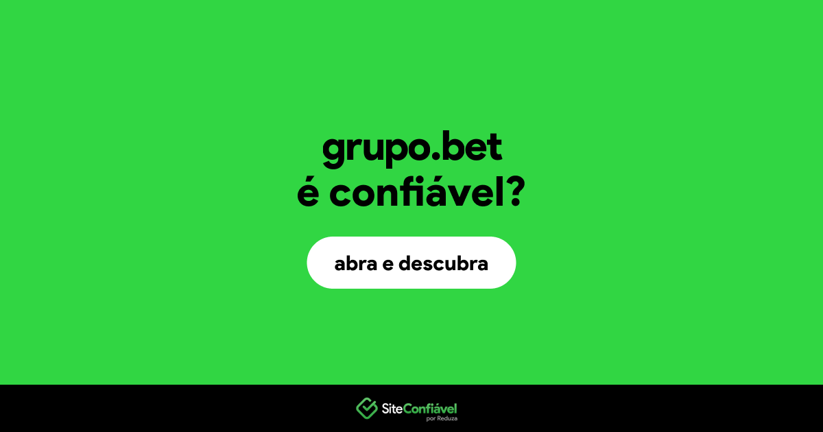 O site grupo.bet é confiável?