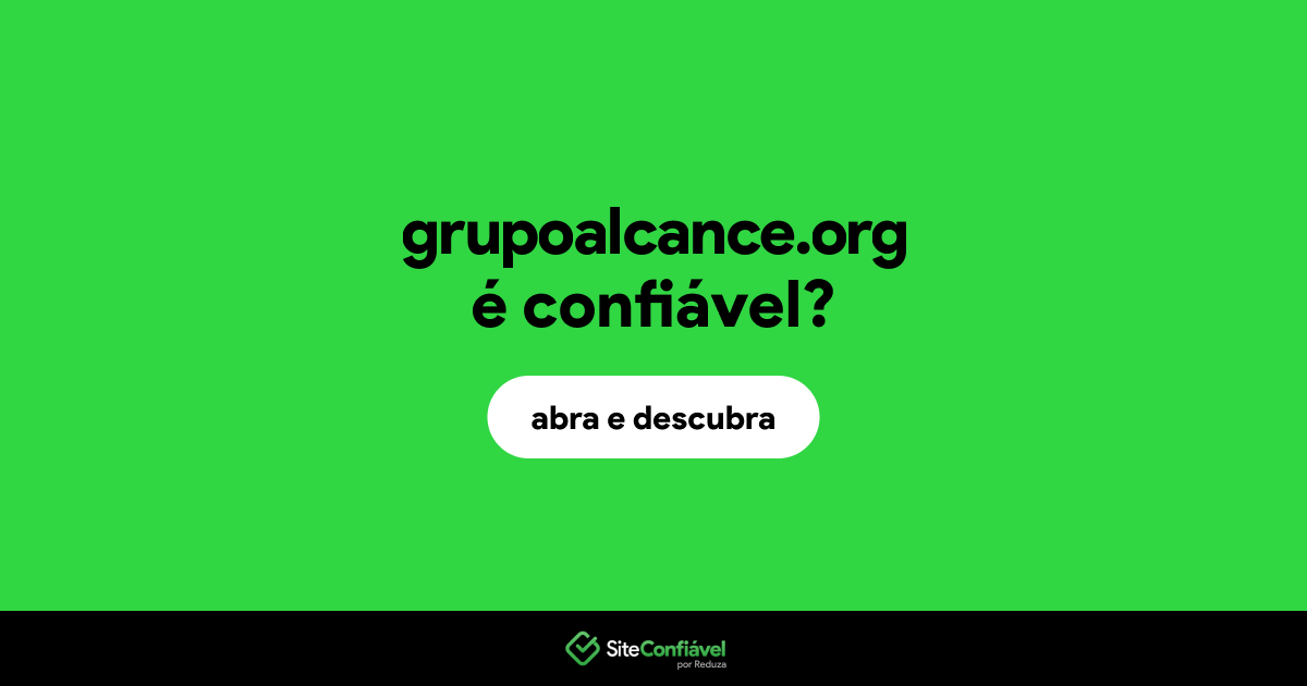 O site grupoalcance.org é confiável?