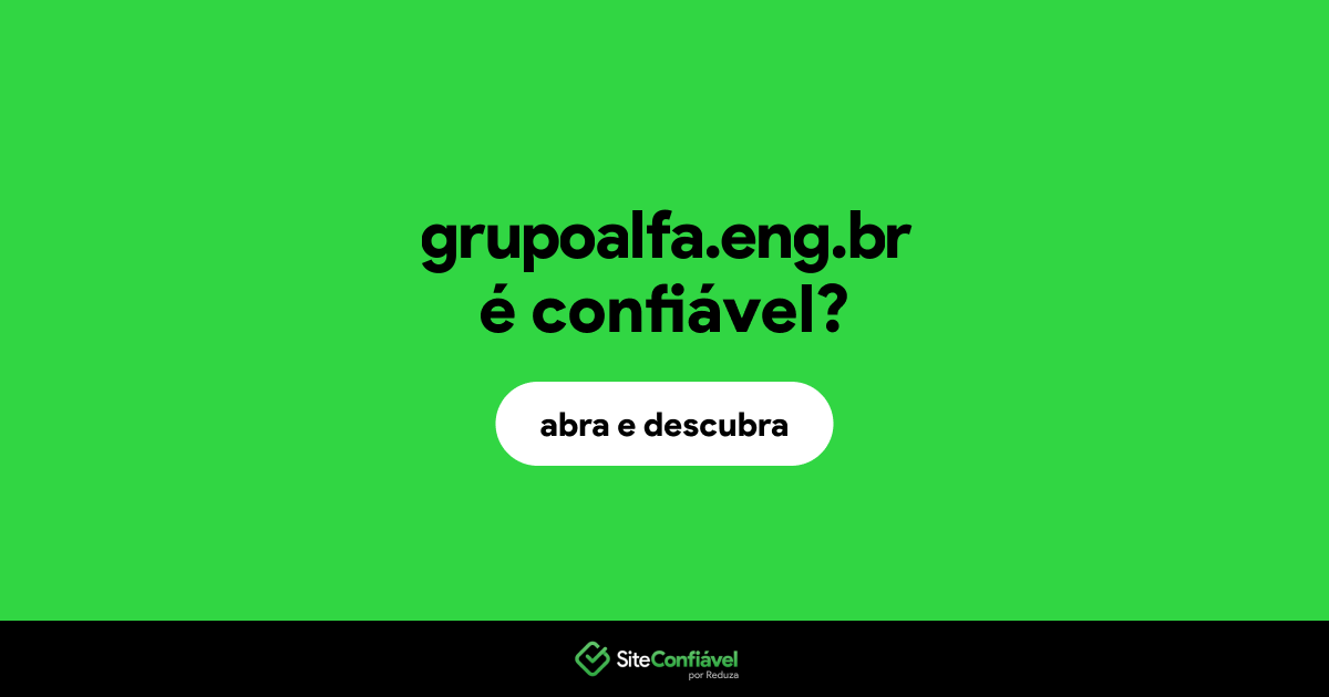 O site grupoalfa.eng.br é confiável?
