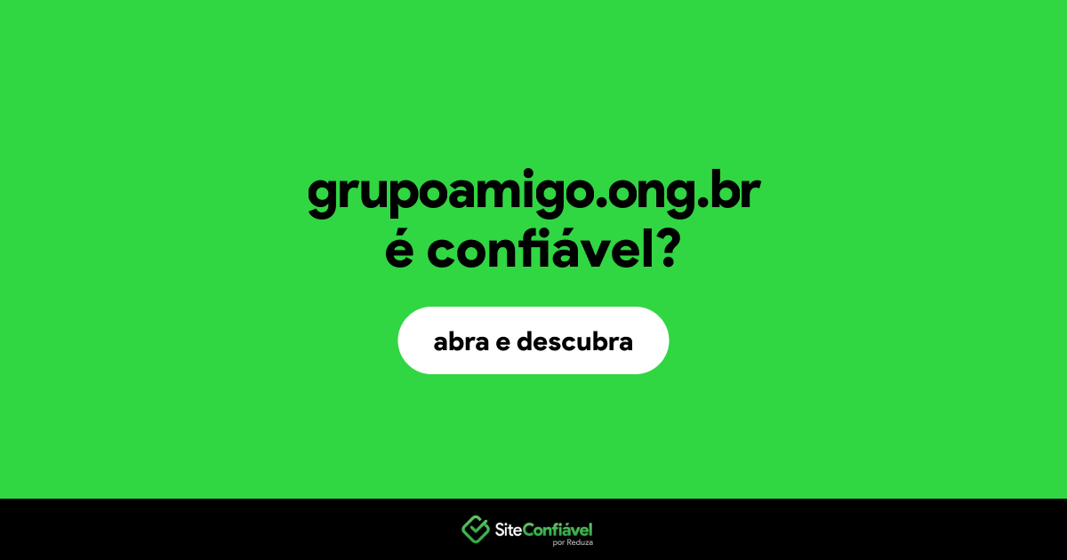 O site grupoamigo.ong.br é confiável?