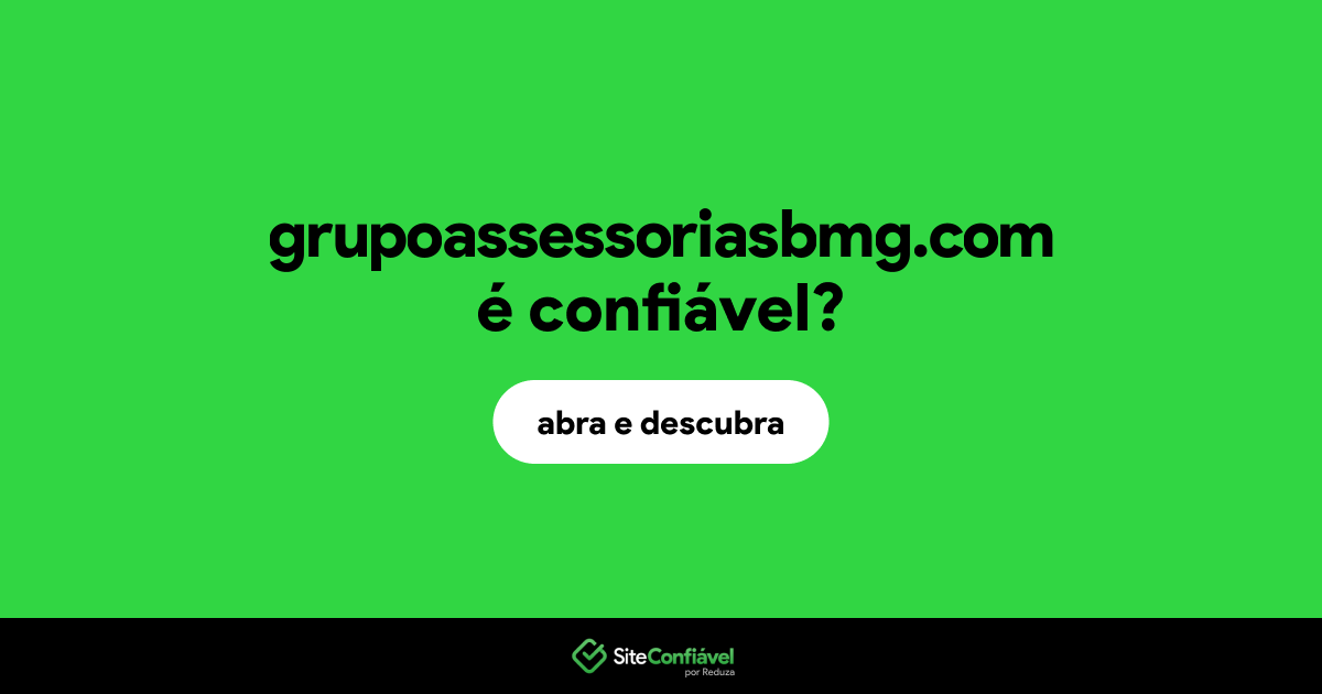 O site grupoassessoriasbmg.com é confiável?