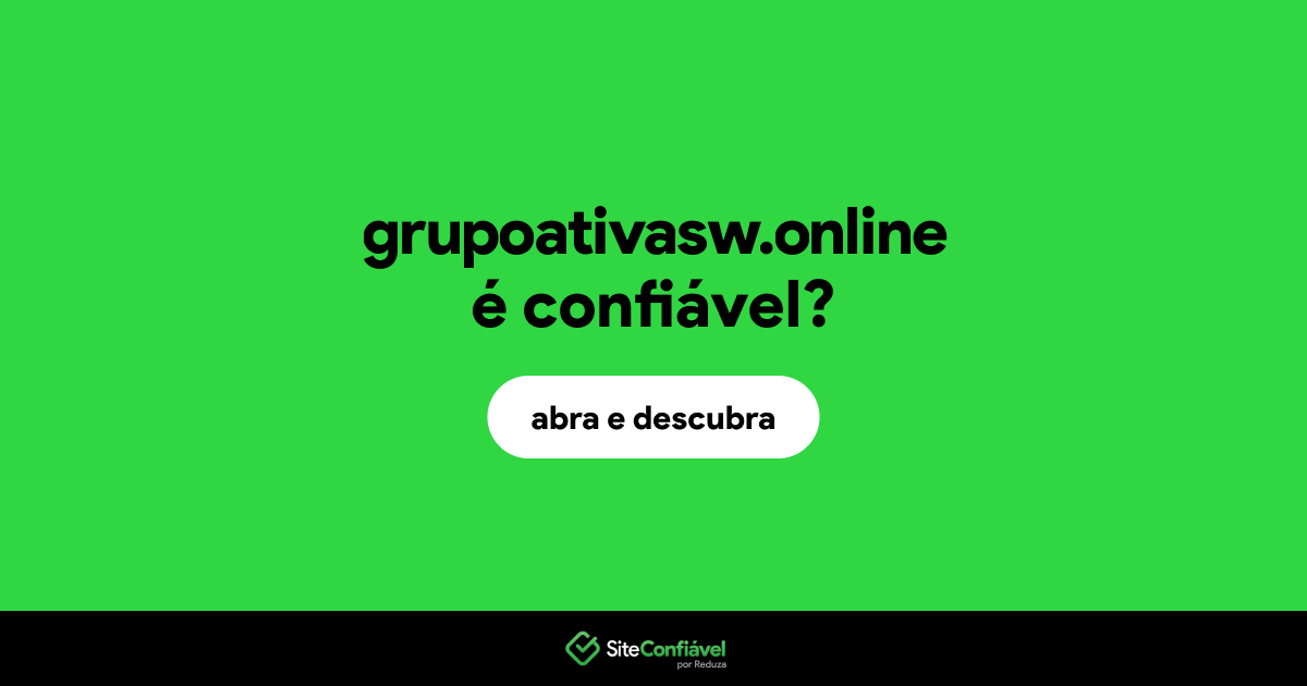 O site grupoativasw.online é confiável?