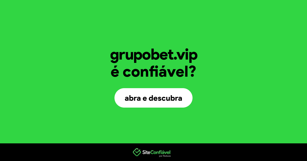 O site grupobet.vip é confiável?