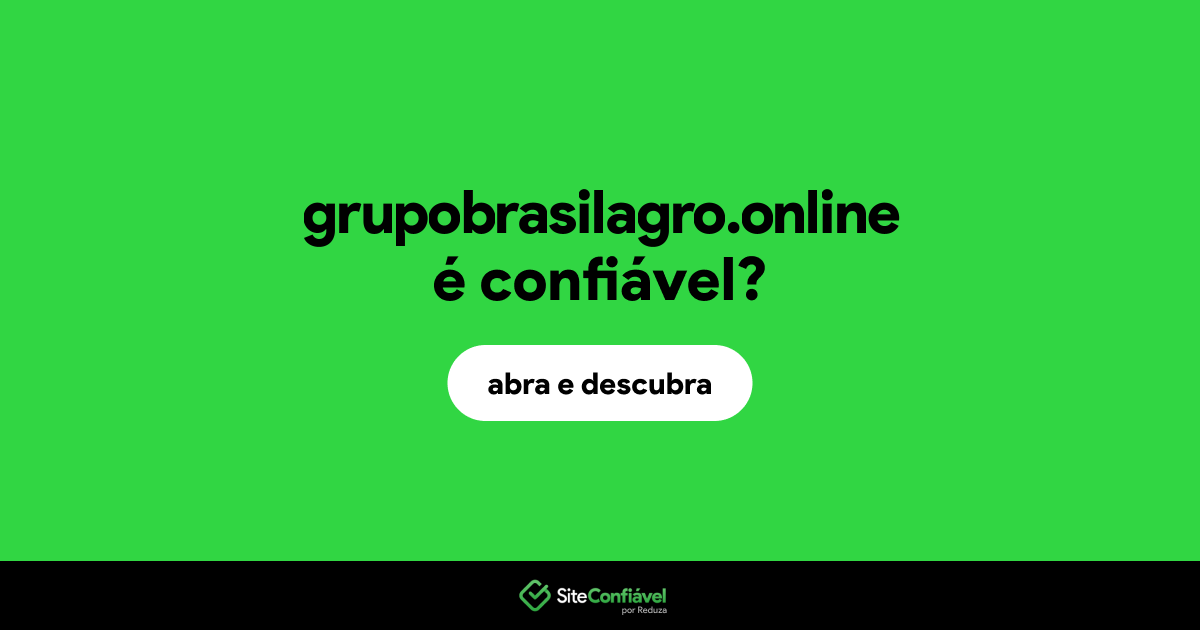 O site grupobrasilagro.online é confiável?