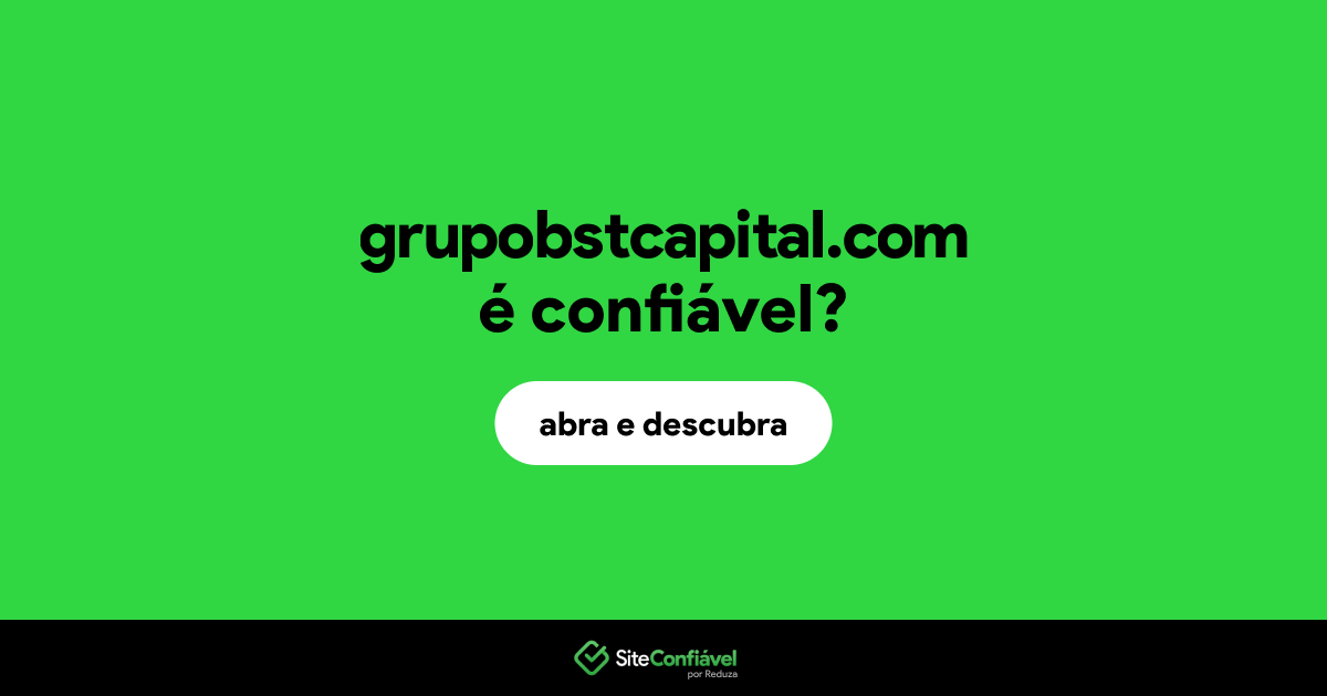 O site grupobstcapital.com é confiável?