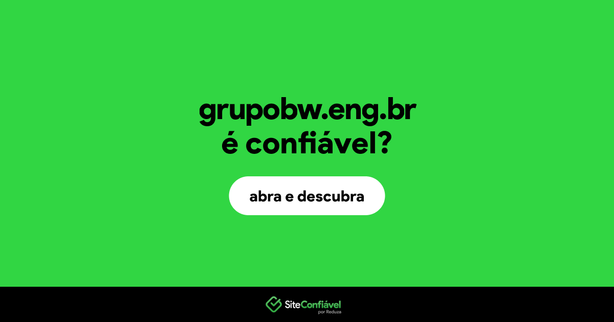 O site grupobw.eng.br é confiável?