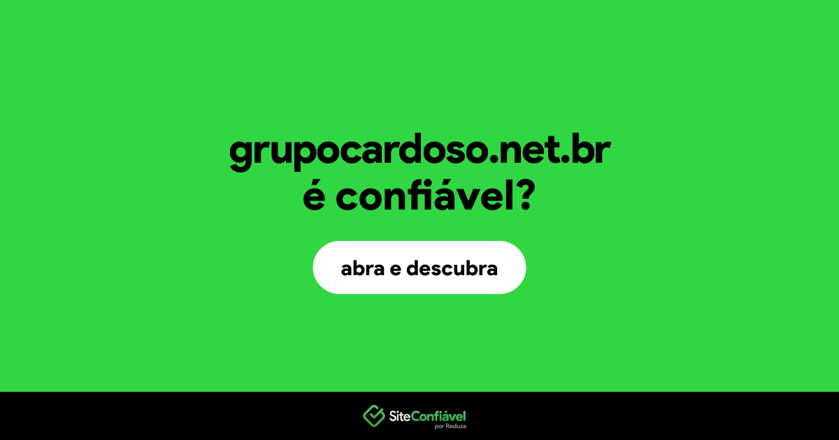 O site grupocardoso.net.br é confiável?