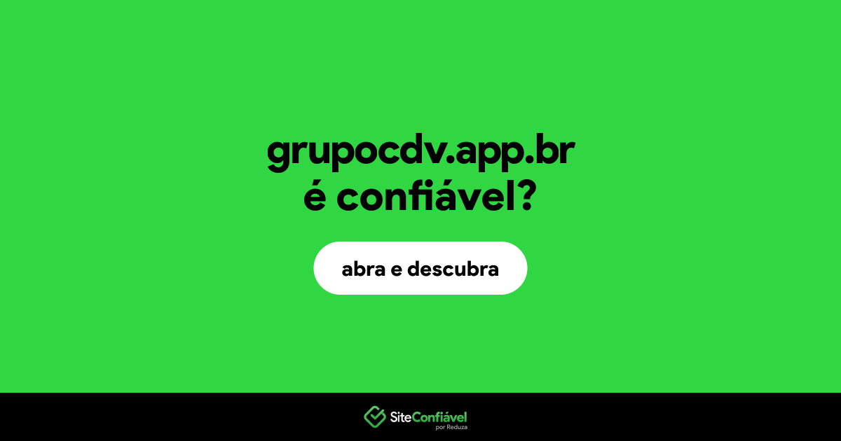 O site grupocdv.app.br é confiável?
