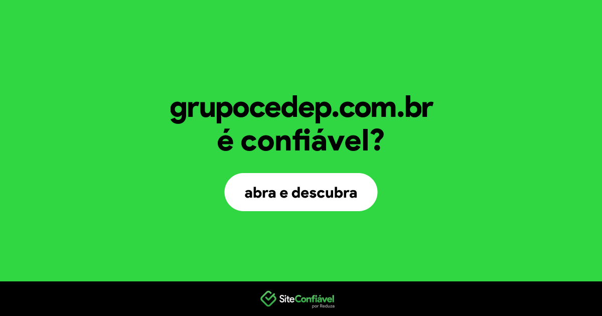 O site grupocedep.com.br é confiável?