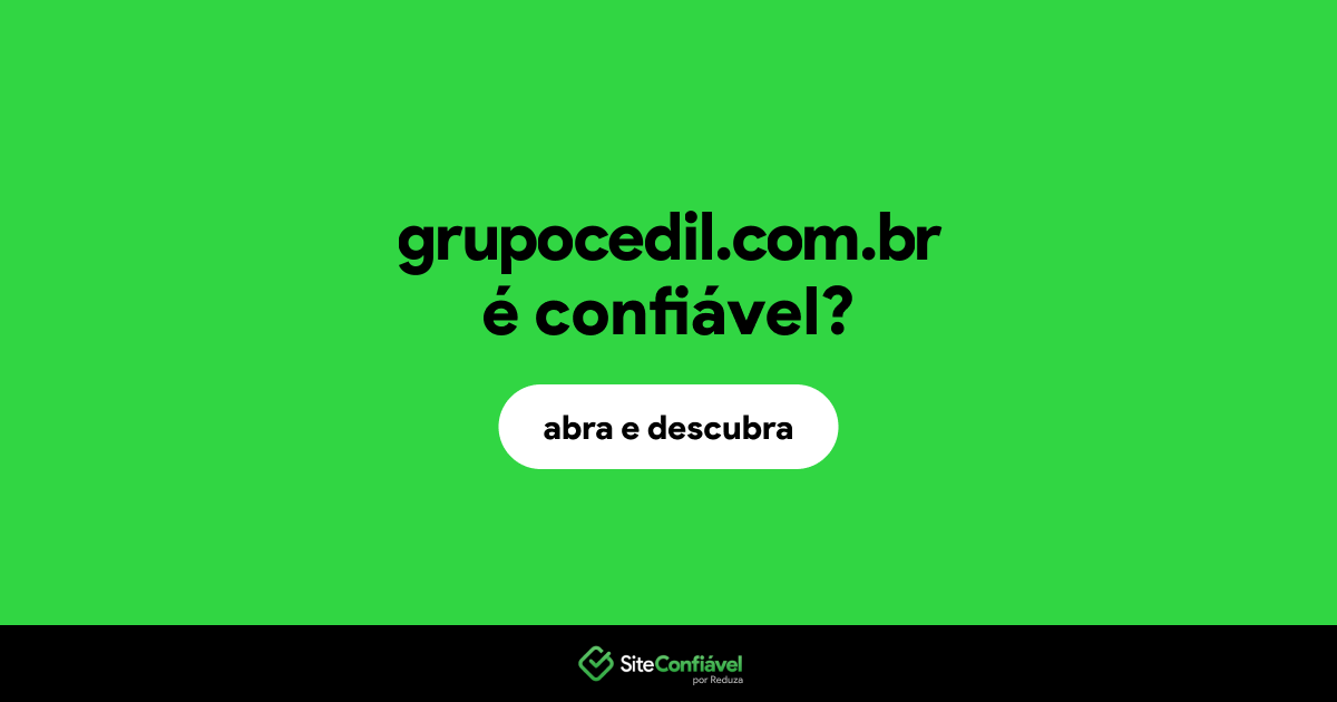O site grupocedil.com.br é confiável?