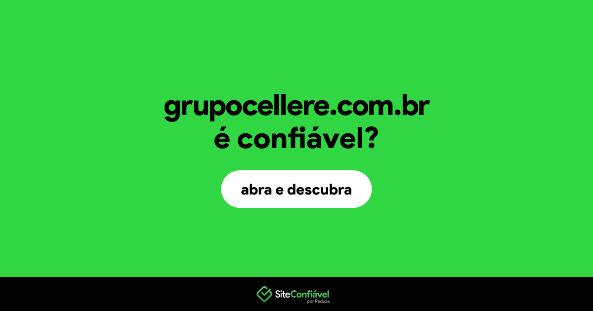 O site grupocellere.com.br é confiável?