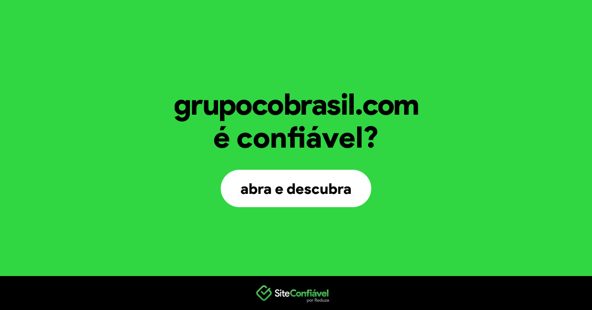 O site grupocobrasil.com é confiável?