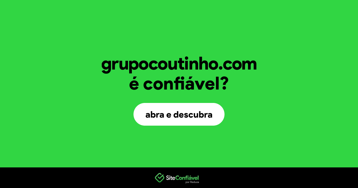 O site grupocoutinho.com é confiável?
