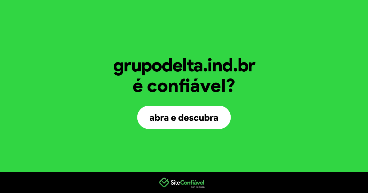 O site grupodelta.ind.br é confiável?