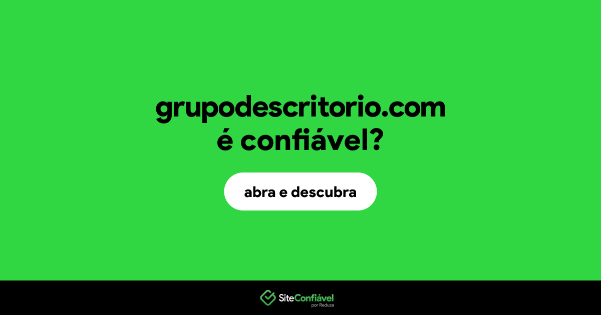 O site grupodescritorio.com é confiável?