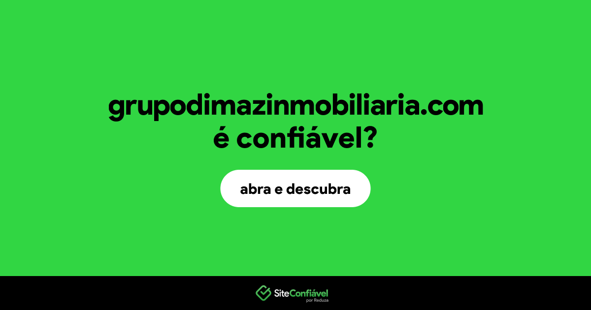 O site grupodimazinmobiliaria.com é confiável?