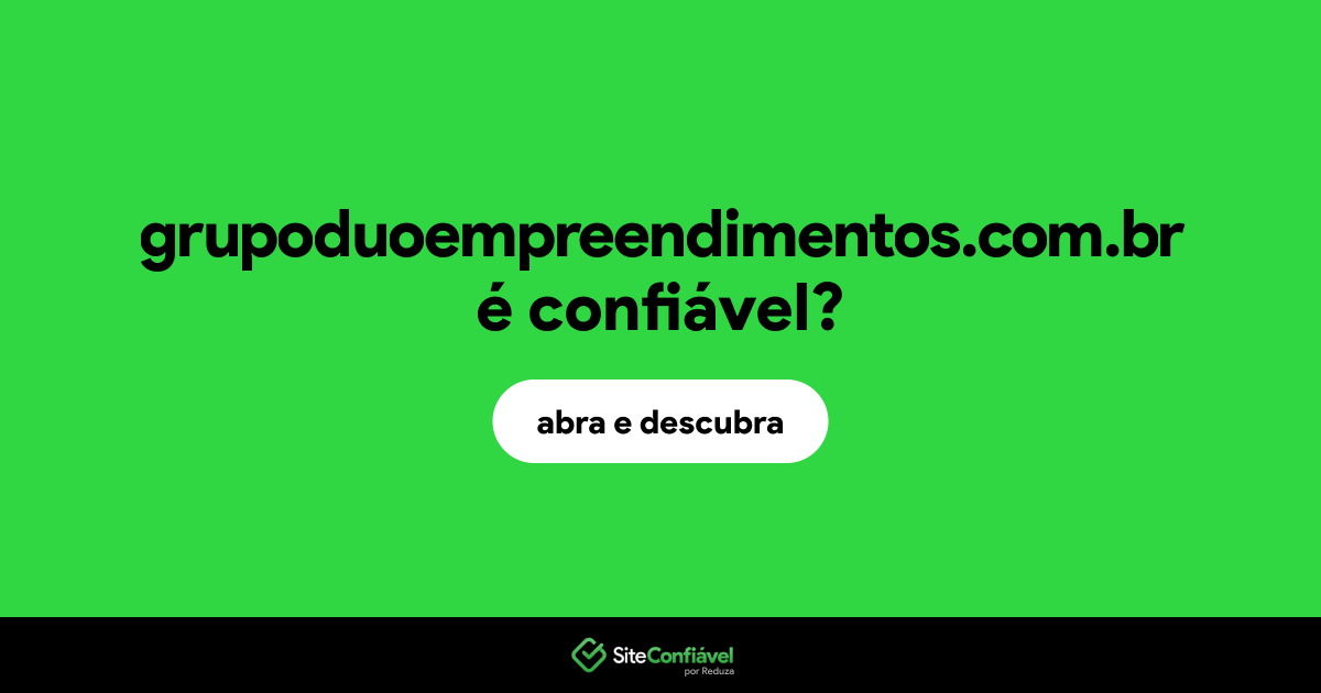 O site grupoduoempreendimentos.com.br é confiável?