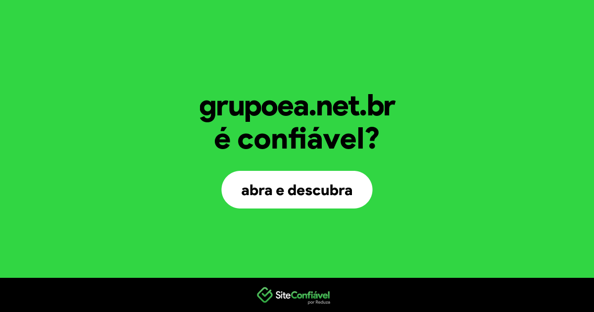 O site grupoea.net.br é confiável?
