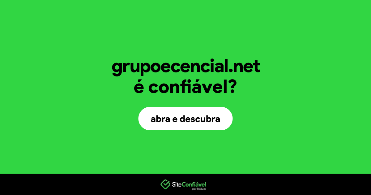 O site grupoecencial.net é confiável?