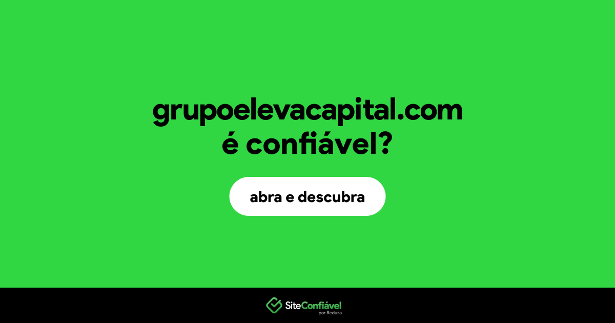 O site grupoelevacapital.com é confiável?
