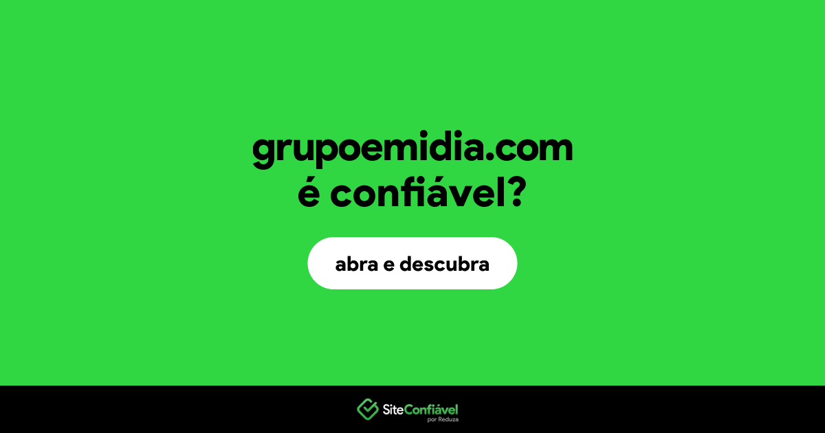O site grupoemidia.com é confiável?