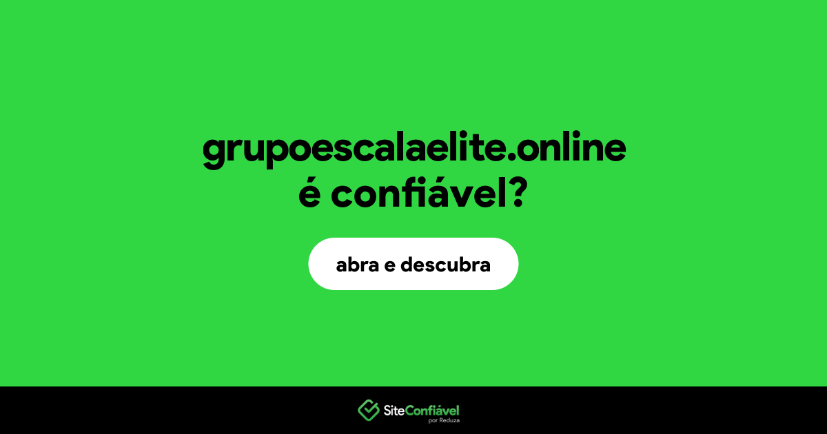 O site grupoescalaelite.online é confiável?