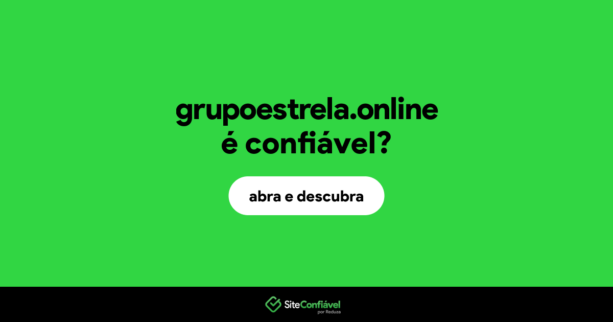 O site grupoestrela.online é confiável?